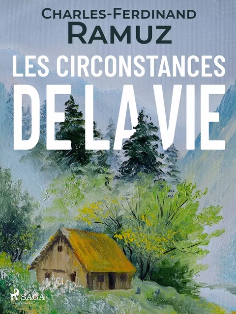 Les Circonstances de la vie - Charles Ferdinand Ramuz - Saga Egmont French