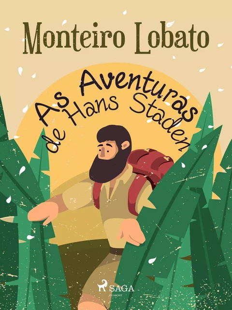 As Aventuras de Hans Staden - Monteiro Lobato - Saga Egmont International