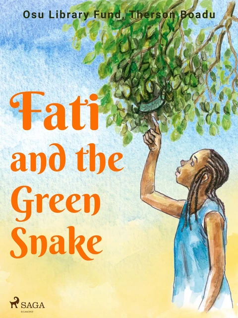 Fati and the Green Snake - Therson Boadu, Osu Library Fund - Saga Egmont International