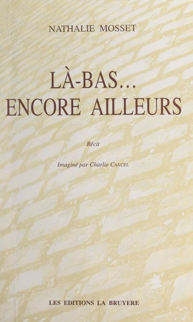 Là-bas... encore ailleurs - Nathalie Mosset - FeniXX réédition numérique