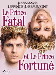 Le Prince Fatal et le Prince Fortuné