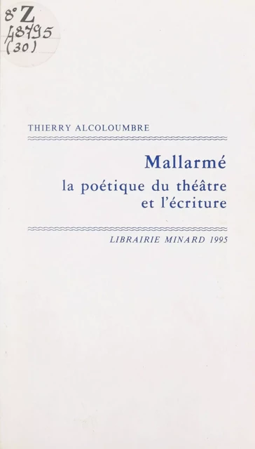 Mallarmé, la poétique du théâtre et l'écriture - Thierry Alcoloumbre - FeniXX réédition numérique