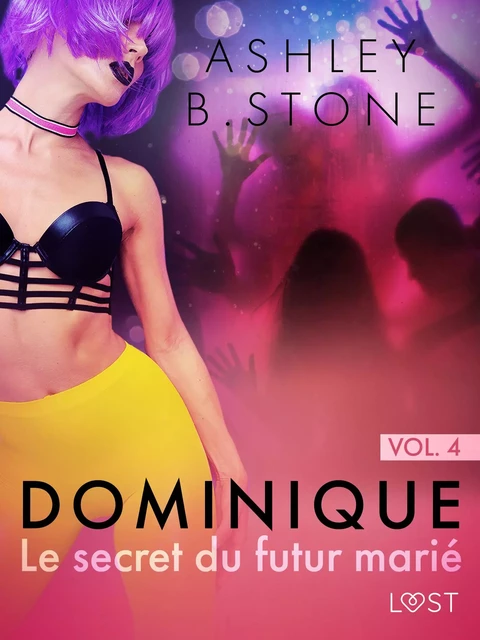 Dominique 4 : Le secret du futur marié - Une nouvelle érotique - Ashley B. Stone - Saga Egmont French