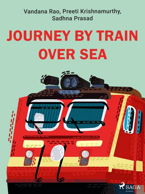 Journey by train over sea - Sadhna Prasad, Preeti Krishnamurthy, Vandana Rao - Saga Egmont International