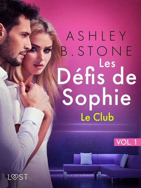 Les Défis de Sophie vol. 1 : Le Club - Une nouvelle érotique - Ashley B. Stone - Saga Egmont French