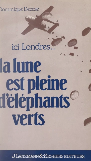 La lune est pleine d'éléphants verts - Dominique Decèze - FeniXX réédition numérique