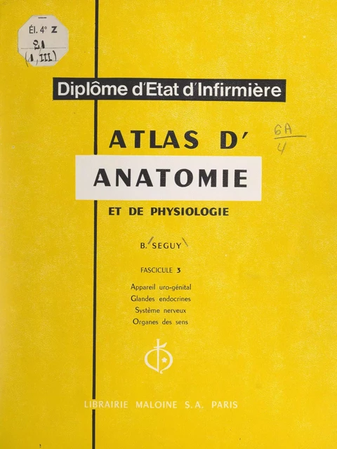 Atlas d'anatomie et de physiologie (3). Appareil urogénital, glandes endocrines, système nerveux, organes des sens - Bernard Séguy - FeniXX réédition numérique