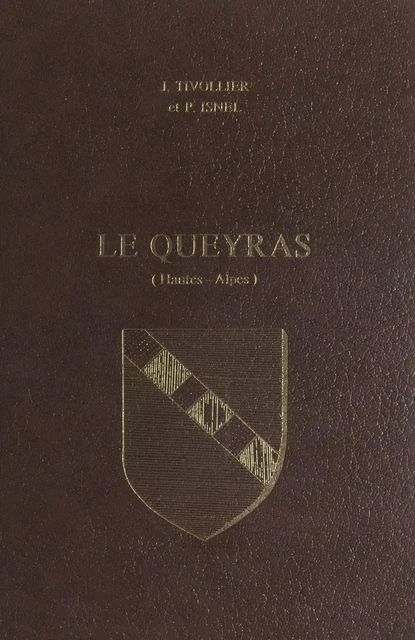 Le Queyras, Hautes-Alpes (1-2) - Pierre Isnel, Jean Tivollier - FeniXX réédition numérique