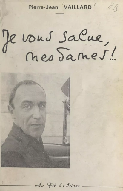 Je vous salue, Mesdames ! - Pierre-Jean Vaillard - FeniXX réédition numérique