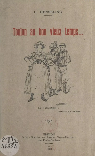 Toulon au bon vieux temps... - Louis Henseling - FeniXX réédition numérique