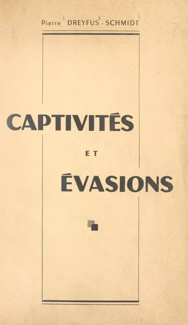 Captivités et évasions - Pierre Dreyfus-Schmidt - FeniXX réédition numérique