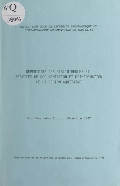 Répertoire des bibliothèques et services de documentation et d'information de la région Aquitaine -  Association pour la recherche informatique et l'organisation documentaire en Aquitaine - FeniXX réédition numérique