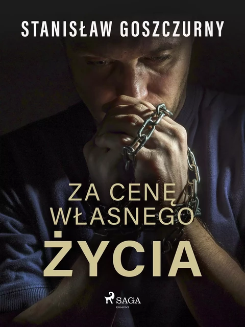 Za cenę własnego życia - Stanisław Goszczurny - Saga Egmont International