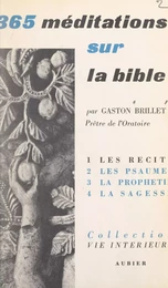 365 méditations sur la Bible pour tous les jours de l'année (1). Récits. Méditations de 1 à 91