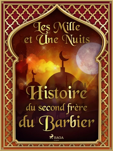 Histoire du second frère du Barbier  - – Les Mille Et Une Nuits - Saga Egmont French