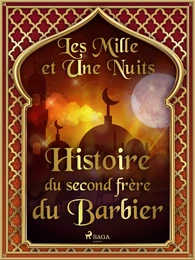 Histoire du second frère du Barbier 