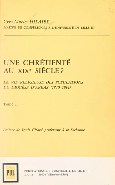 Une chrétienté au XIX siècle ? La vie religieuse des populations du diocèse d'Arras (1840-1914) (1) - Yves-Marie Hilaire - FeniXX réédition numérique