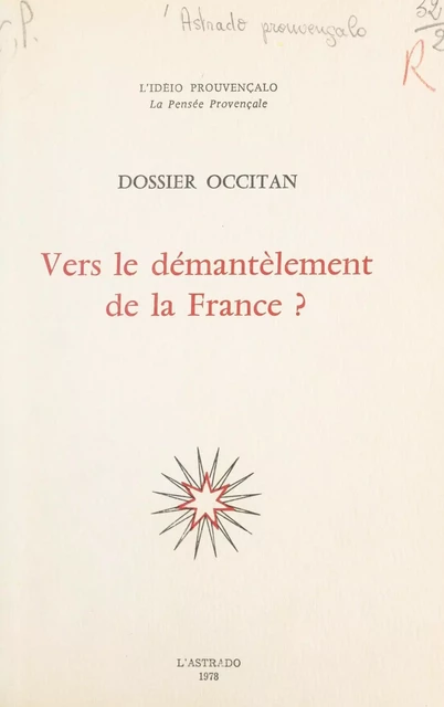 Vers le démantèlement de la France ? -  Astrado Prouvençalo - FeniXX réédition numérique