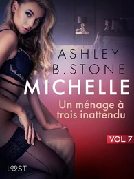 Michelle 7 : Un ménage à trois inattendu - Une nouvelle érotique