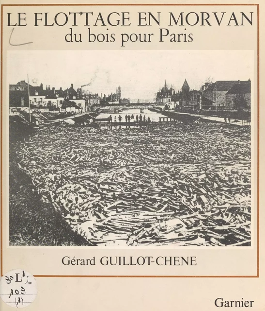 Le flottage en Morvan - Gérard Guillot-Chêne - FeniXX réédition numérique