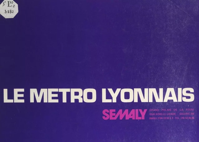 Le métro lyonnais -  Société d'études du métropolitain de l'agglomération lyonnaise (SEMALY), René Waldmann - FeniXX réédition numérique