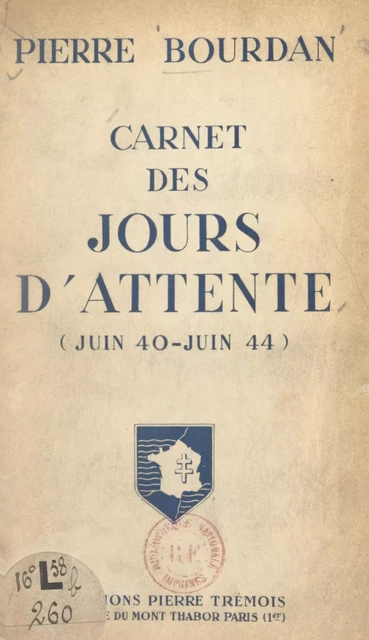 Carnet des jours d'attente (juin 40-juin 44) - Pierre Bourdan - FeniXX réédition numérique