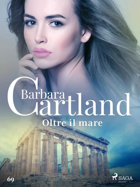 Oltre il mare (La collezione eterna di Barbara Cartland 69) - Barbara Cartland - Saga Egmont International