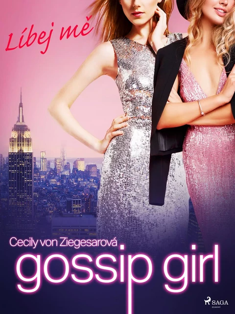 Gossip Girl: Líbej mě (1. díl) - Cecily Von Ziegesarová - Saga Egmont International