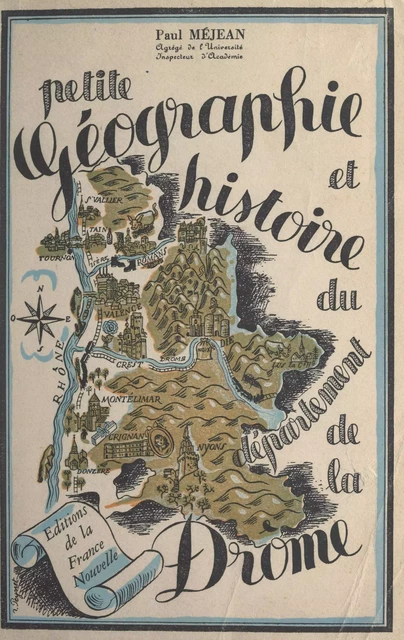 Petite géographie et histoire du département de la Drôme - Paul Méjean - FeniXX réédition numérique