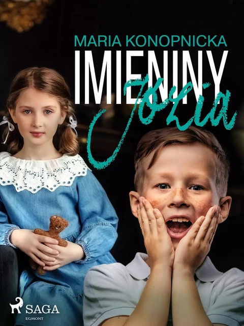 Imieniny Józia - Maria Konopnicka - Saga Egmont International