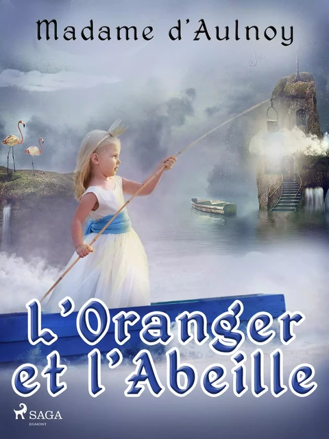 L’Oranger et l’Abeille - Madame d'Aulnoy - Saga Egmont French