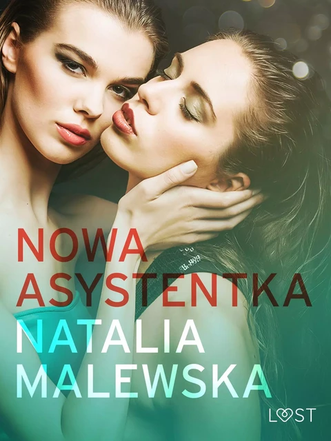 Nowa asystentka – opowiadanie erotyczne - Natalia Malewska - Saga Egmont International