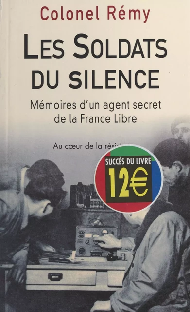 Mémoires d'un agent secret de la France libre (2). Les soldats du silence : 19 juin 1942-fin novembre 1943 -  Rémy - FeniXX réédition numérique