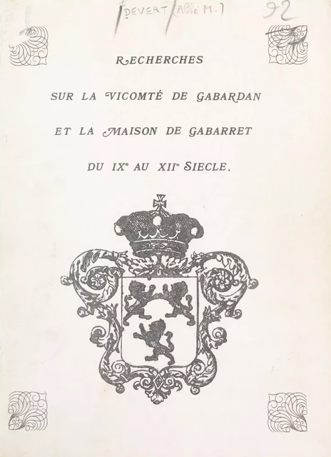 Recherches sur la vicomté de Gabardan et la maison de Gabarret du IXe au XIIe siècle - Michel Devert - FeniXX réédition numérique