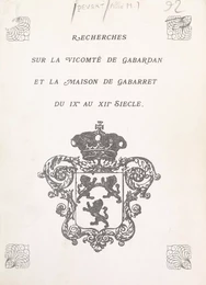 Recherches sur la vicomté de Gabardan et la maison de Gabarret du IXe au XIIe siècle