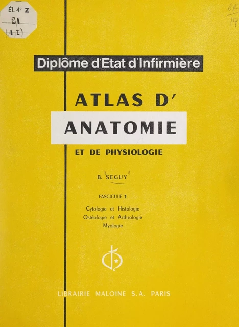 Atlas d'anatomie et de physiologie (1). Cytologie et histologie, ostéologie et arthrologie, myologie - Bernard Séguy - FeniXX réédition numérique