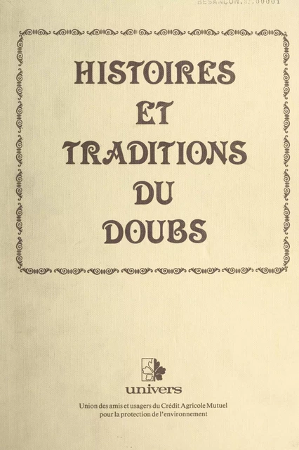 Histoires et traditions du Doubs -  Union des amis et usagers du Crédit agricole mutuel pour la protection de l'environnement - FeniXX réédition numérique