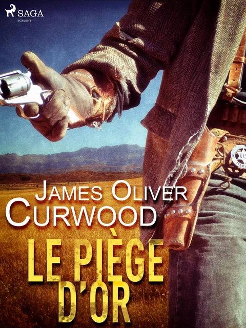 Le Piège d’or - James Oliver Curwood - Saga Egmont French