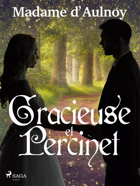 Gracieuse et Percinet - Madame d'Aulnoy - Saga Egmont French