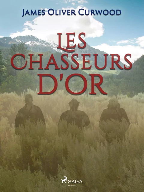 Les Chasseurs d'or - James Oliver Curwood - Saga Egmont French