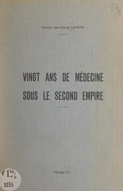 Vingt ans de médecine sous le Second Empire - Jean-Claude Lemaire - FeniXX réédition numérique