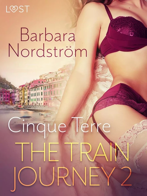 The Train Journey 2: Cinque Terre - Erotic Short Story - Barbara Nordström - Saga Egmont International