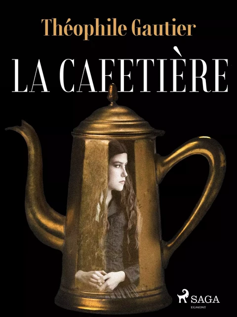 La Cafetière - Théophile Gautier - Saga Egmont French