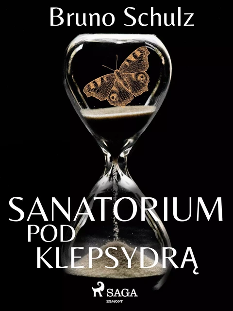 Sanatorium pod klepsydrą - zbiór - Bruno Schulz - Saga Egmont International