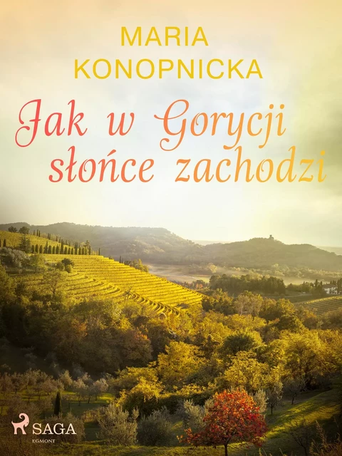 Jak w Gorycji słońce zachodzi - Maria Konopnicka - Saga Egmont International