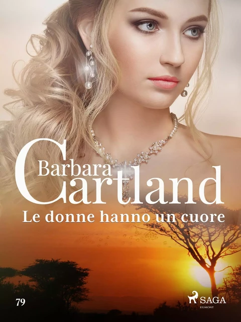 Le donne hanno un cuore (La collezione eterna di Barbara Cartland 79) - Barbara Cartland - Saga Egmont International