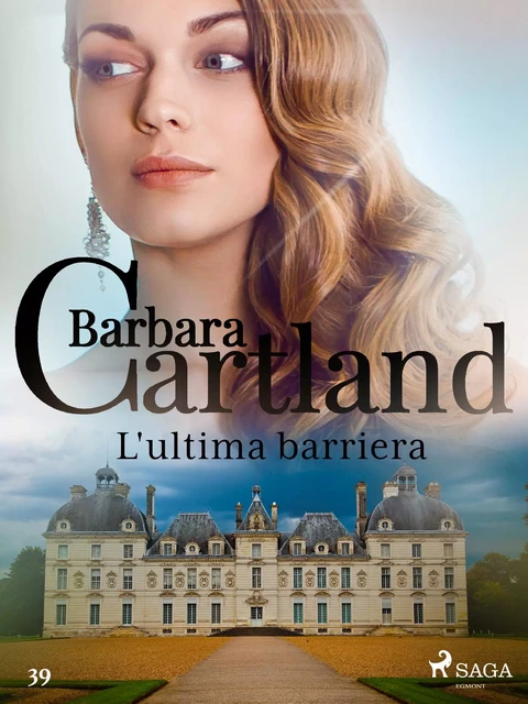 L'ultima barriera (La collezione eterna di Barbara Cartland 39) - Barbara Cartland - Saga Egmont International