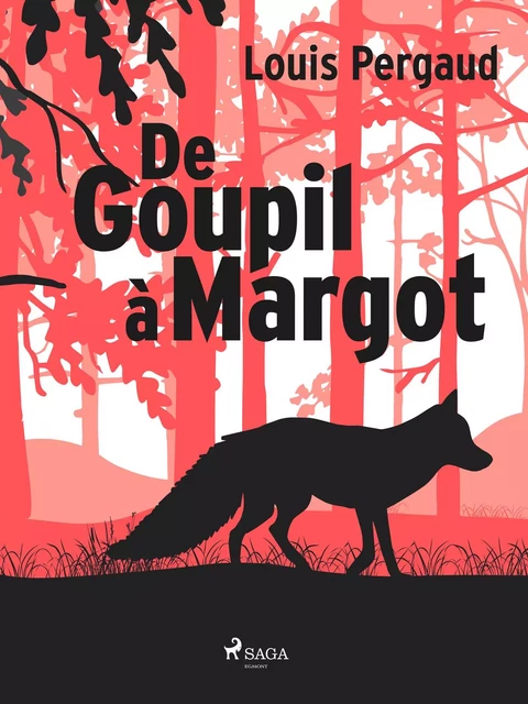 De Goupil à Margot - Louis Pergaud - Saga Egmont French