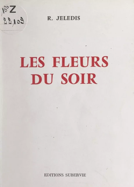 Les fleurs du soir - R. Jeledis - FeniXX réédition numérique