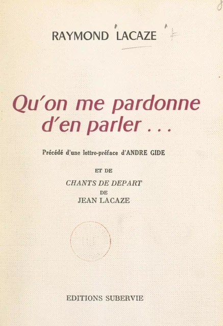 Qu'on me pardonne d'en parler... - Raymond Lacaze - FeniXX réédition numérique